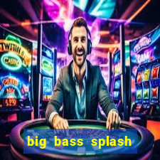 big bass splash demo betano